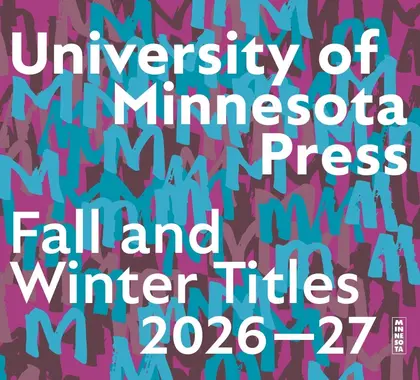 University of Minnesota Press Fall and Winter 2026-27 Catalog Weekly Ad